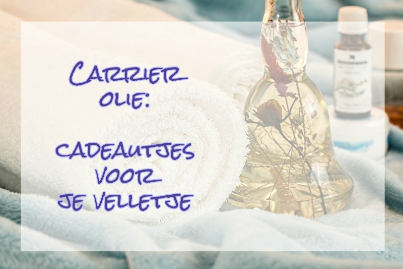 Carrier olie, cadeautjes voor je velletje